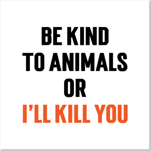 Be Kind To Animals or I'll kill you v5 Posters and Art